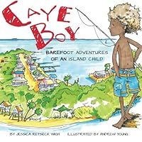 Caye Boy: Barefoot Adventures of an Island Child 1480193852 Book Cover