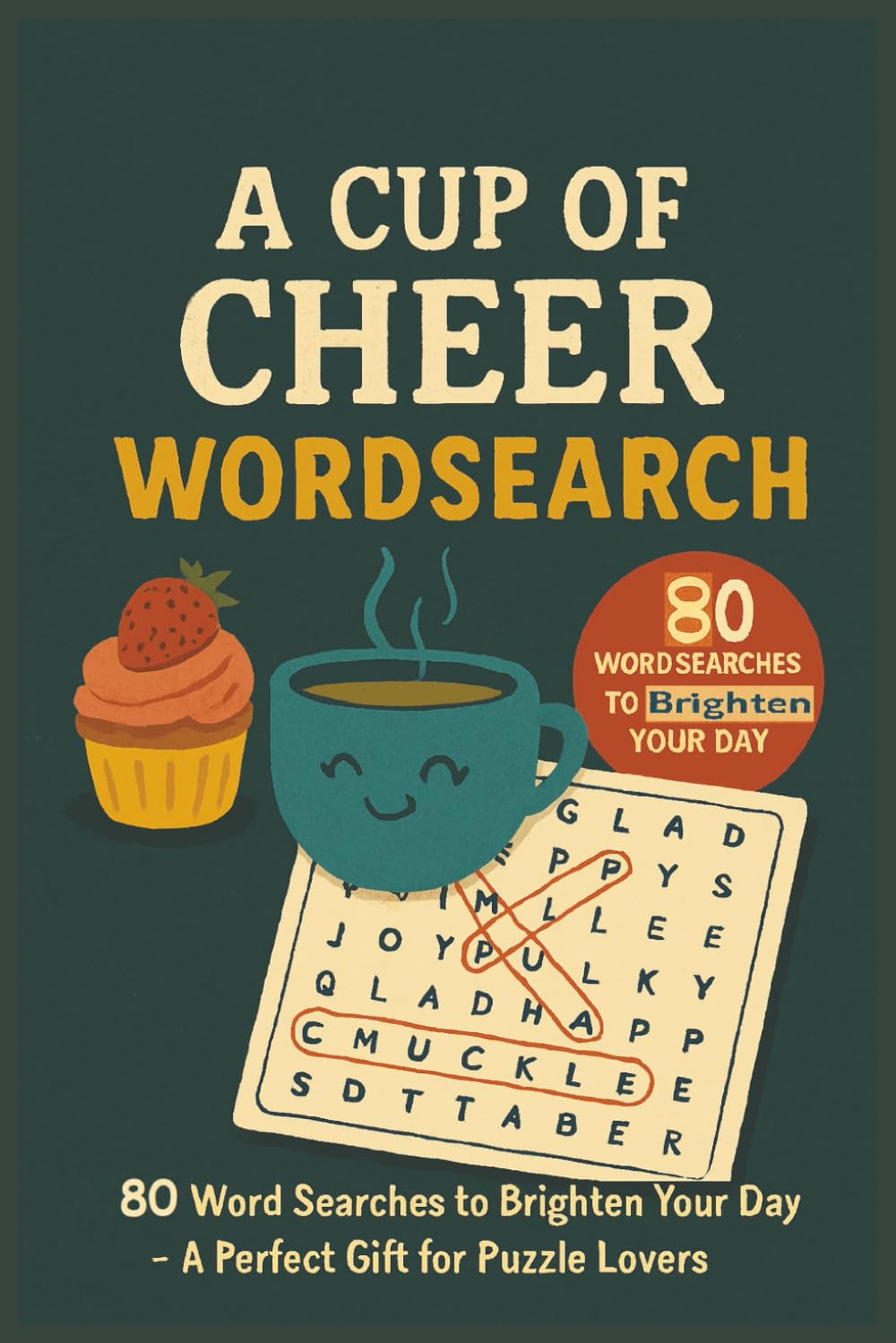 A Cup of Cheer Wordsearch: 80 Word Searches to Brighten Your Day - A Perfect Gift for Puzzle Lovers (Terry's Happy Fun Puzzlers)