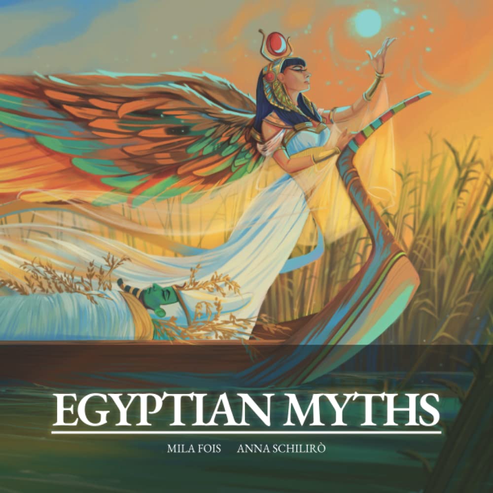 Egyptian Myths: the illustrated book (Meet Myths: illustrated books)