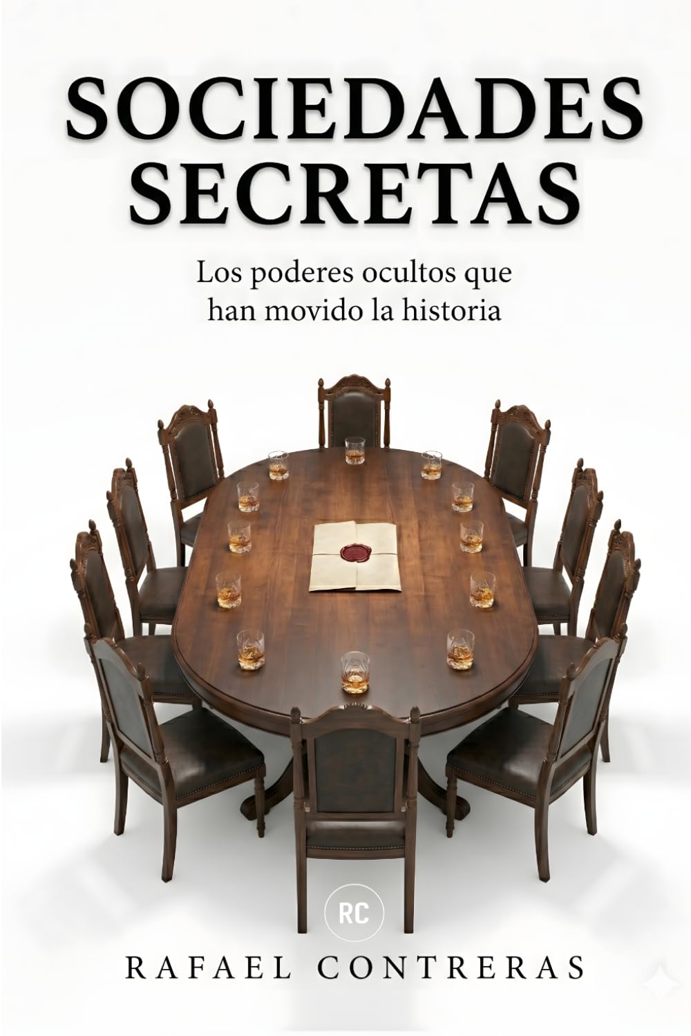 Sociedades Secretas: Los poderes ocultos que han movido la historia