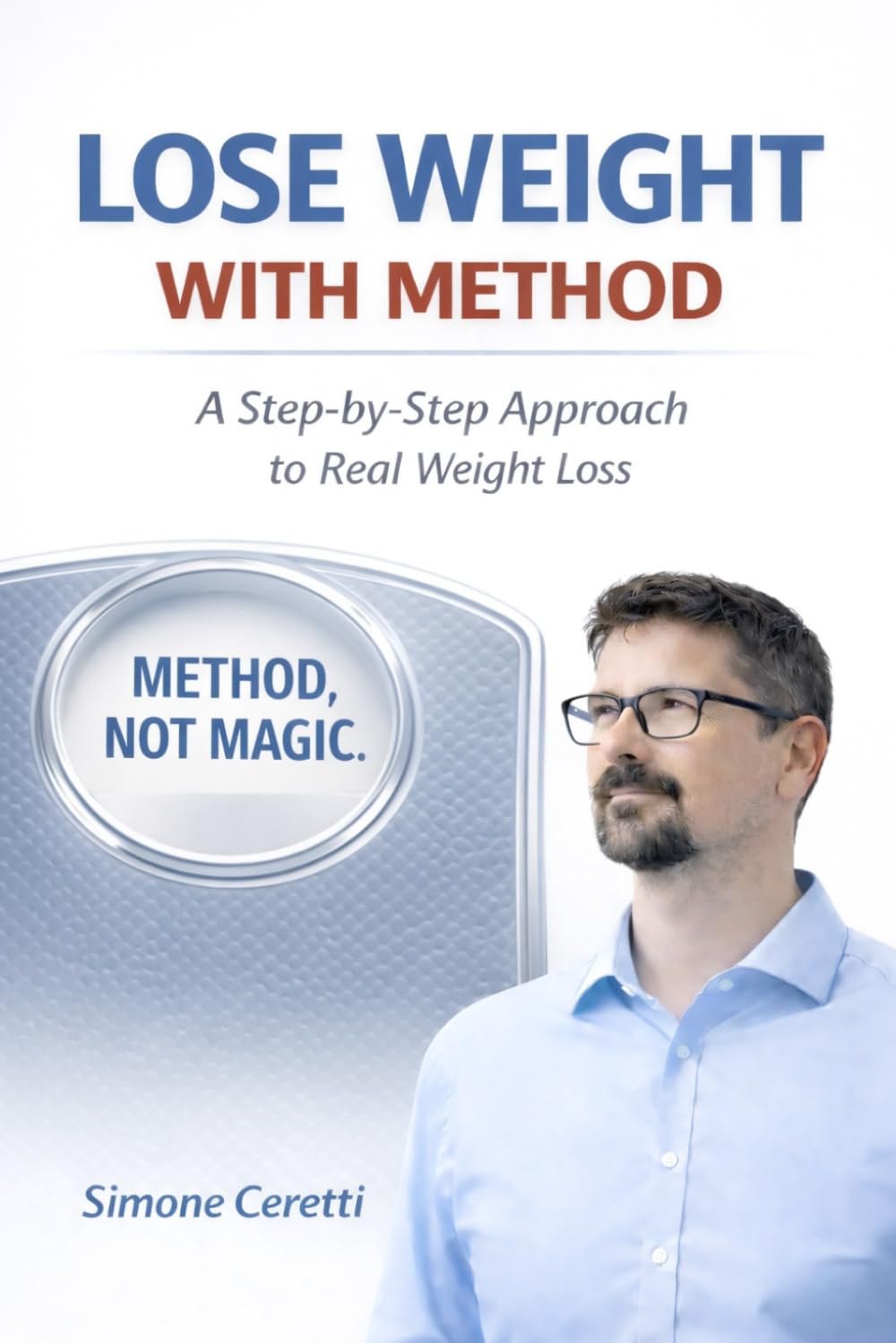Lose Weight with Method: A Step-by-Step Approach to Real Weight Loss