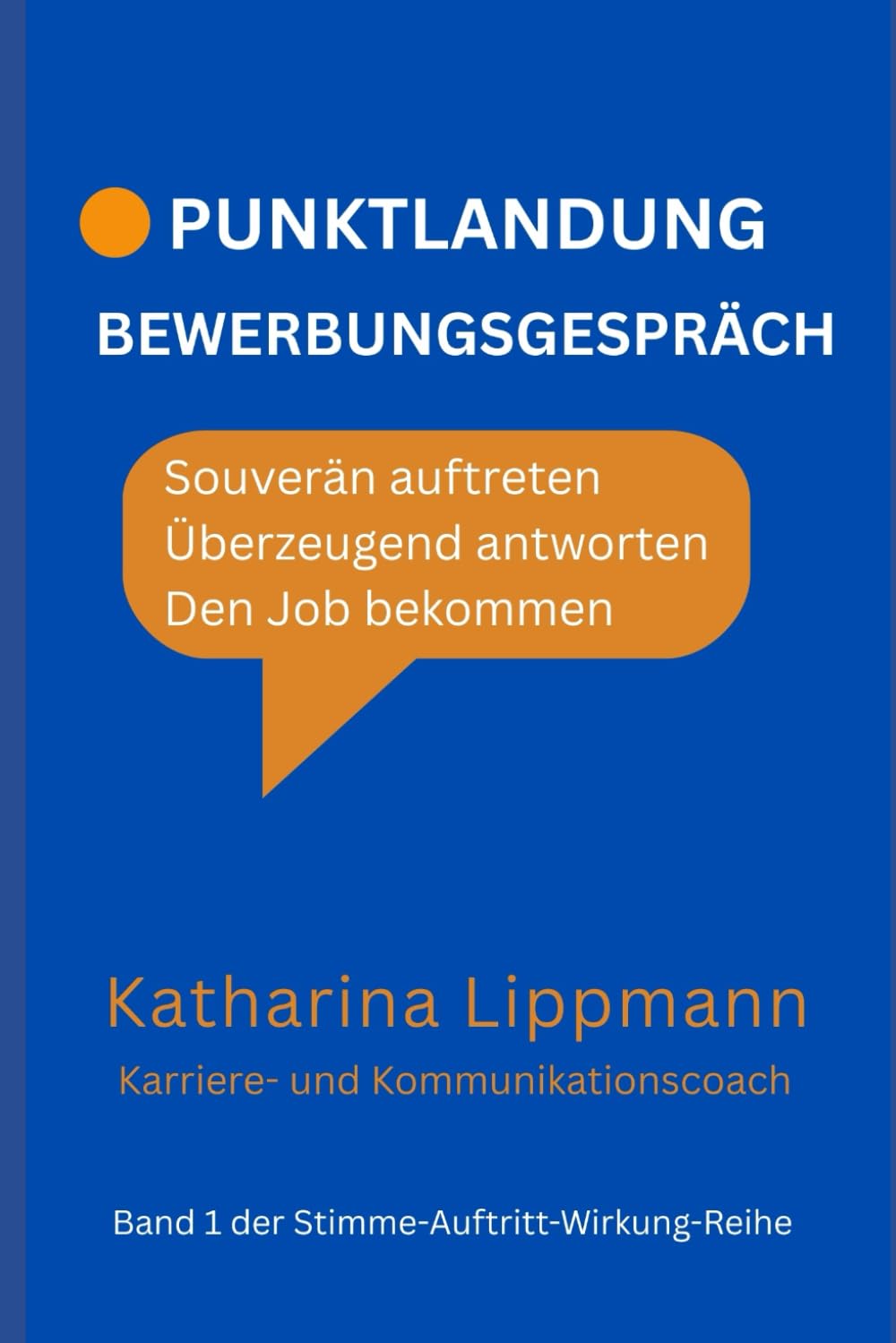 Punktlandung Bewerbungsgespräch: Souverän auftreten. Überzeugend wirken. Den Job bekommen. (Stimme. Auftritt. Wirkung.)