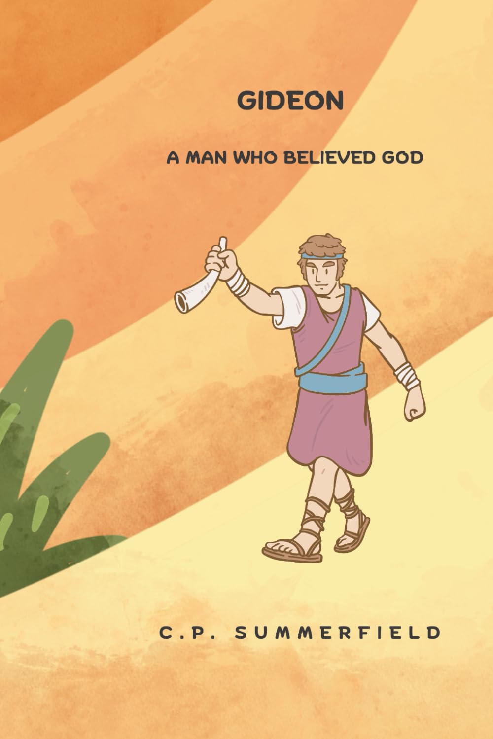 Gideon: A Man Who Believed God (TEACH ME GOD'S WORD)