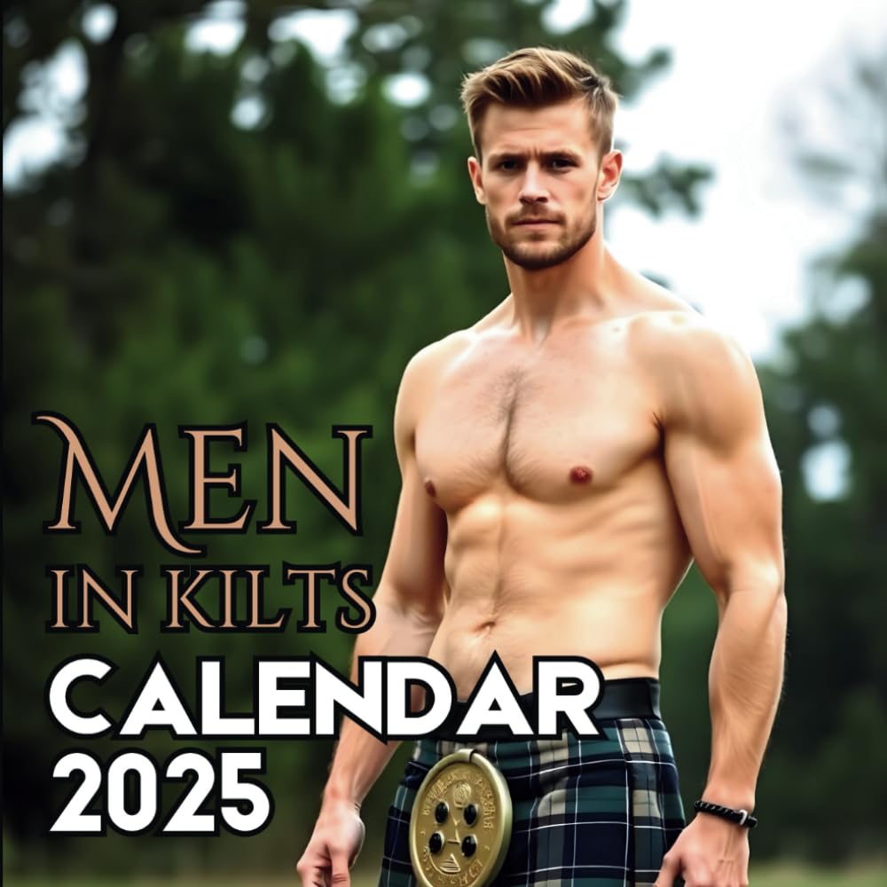 Men in Kilts 2025 Calendar 12 Months of Men in Kilts from Jan 2025 to