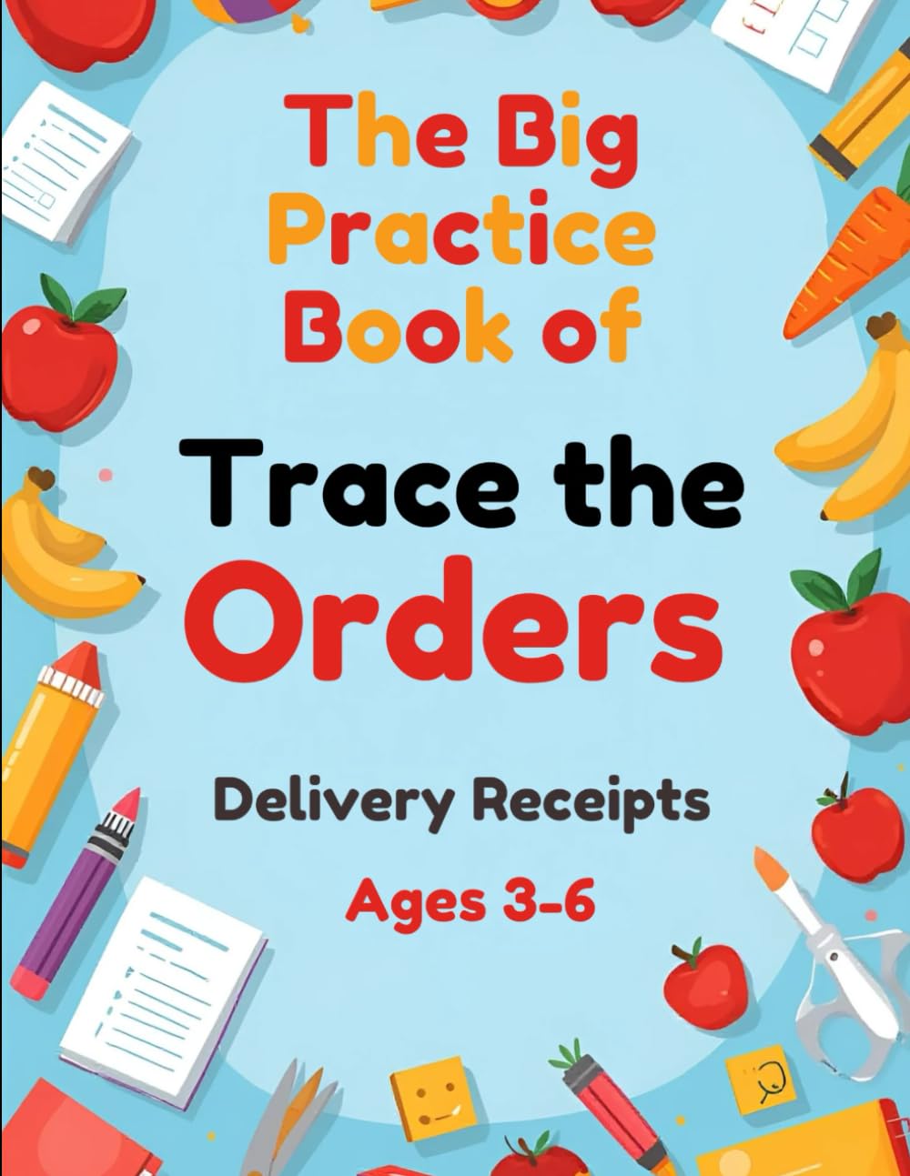 Trace the Orders: Delivery Receipts (Big Practice Book) (Children's Tracing Workbook)