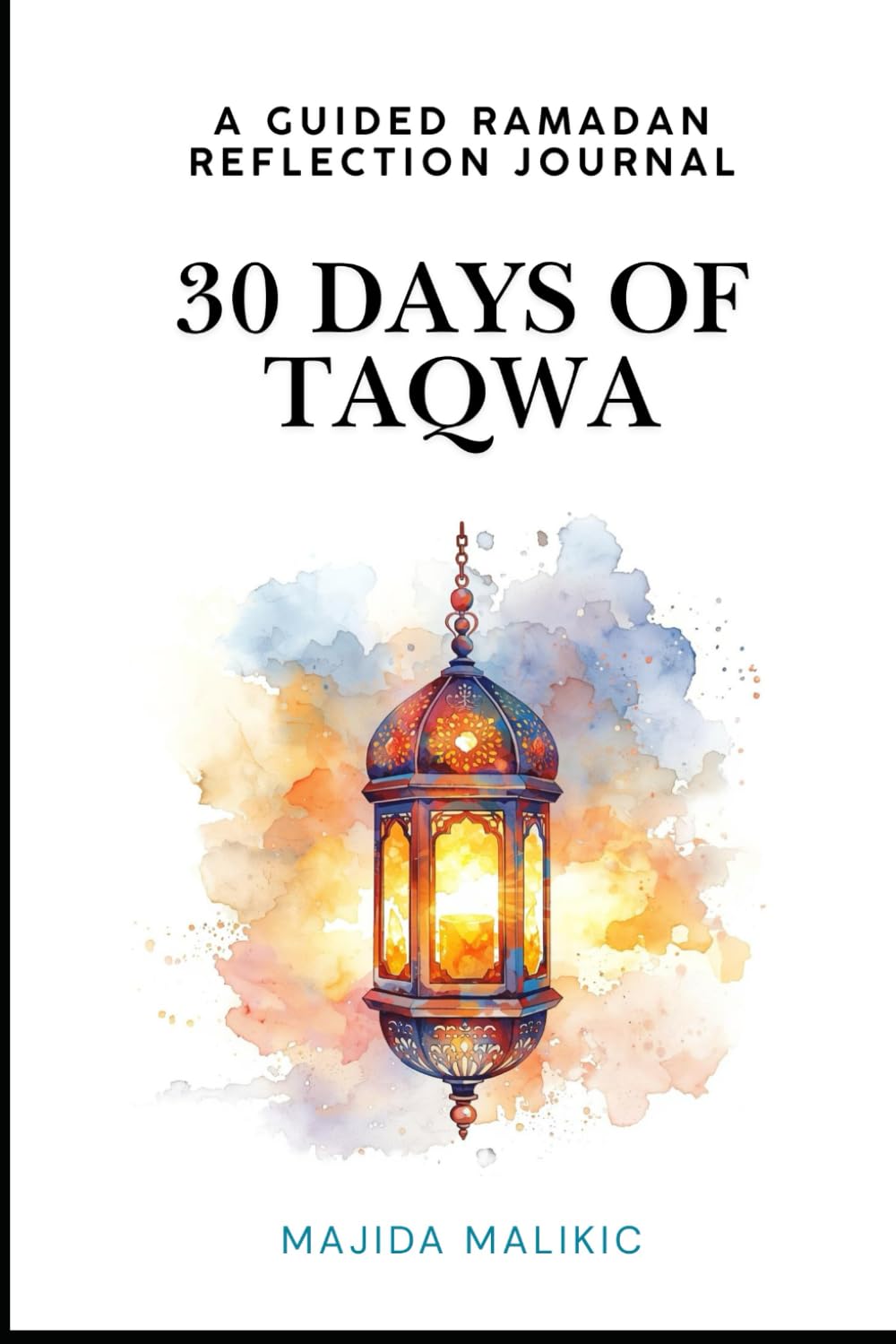 Thirty Days of Taqwa: A Guided Ramadan Reflection Journal