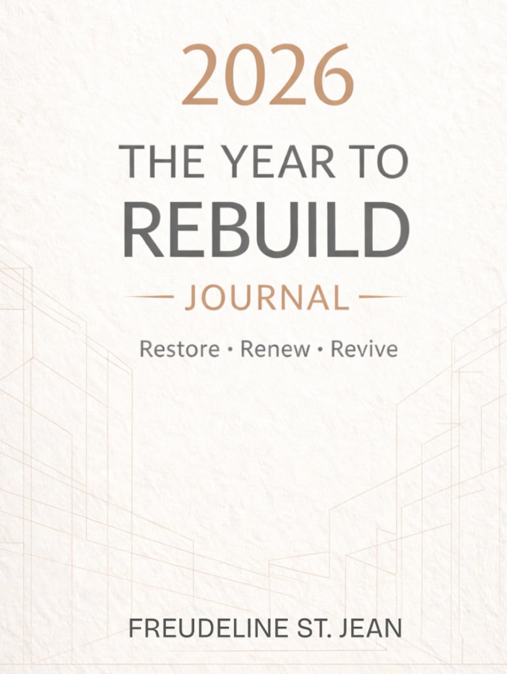 2026 Year to Rebuild Journal: Restore. Renew. Revive.