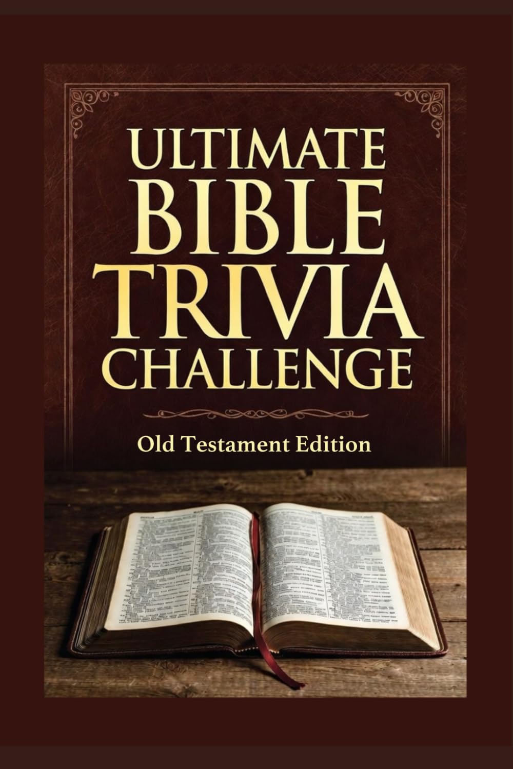 The Ultimate Bible Trivia Challenge Old Testament Edition: Dive deep into the epic world of The Bible with this fully structured 200-question Old ... and engage. (Ultimate Trivia Game Show!)