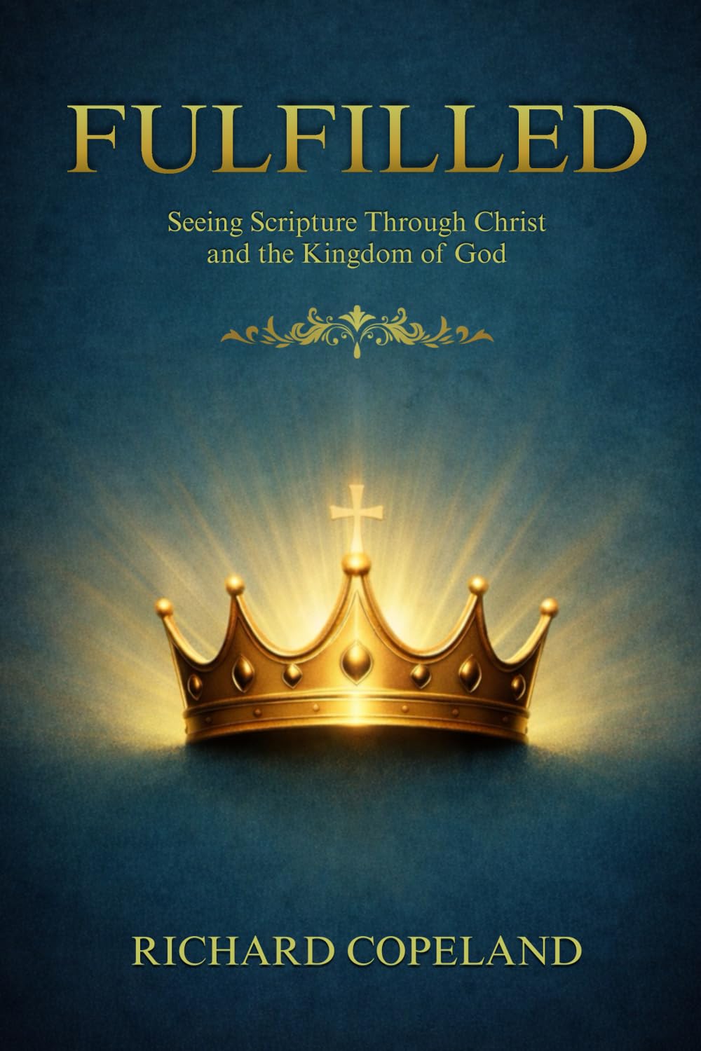 Fulfilled: Seeing Scripture Through Christ and the Kingdom of God