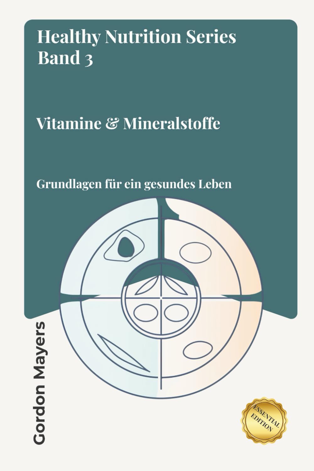Healthy Nutrition Series Band 3: Vitamine und Mineralstoffe