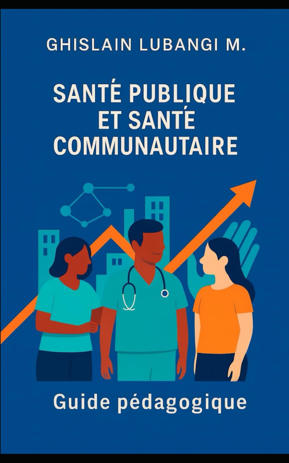 Santé publique et santé communautaire: Guide pédagogique