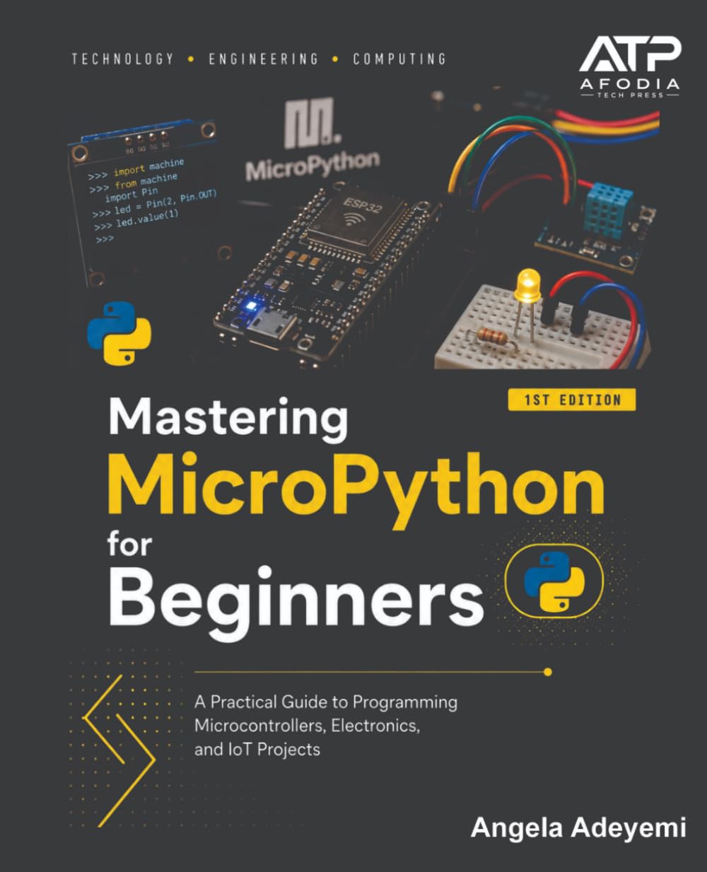 Mastering MicroPython for Beginners: A Practical Guide to Programming Microcontrollers, Electronics, and IoT Projects