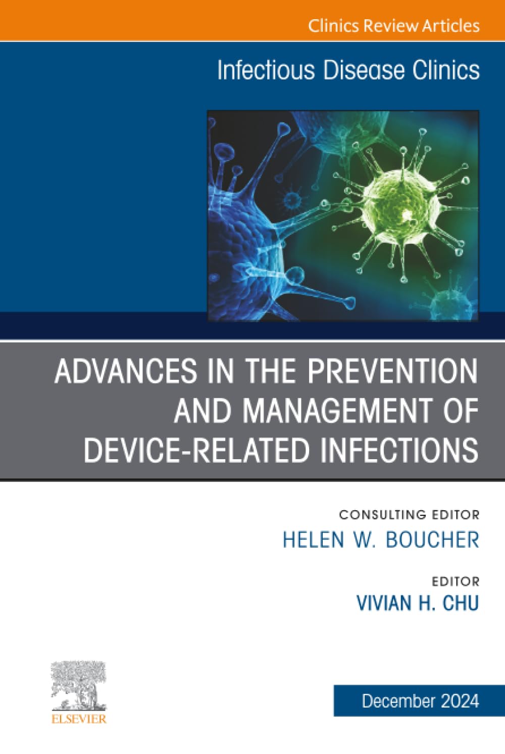 Advances in the Prevention and Management of Device-Associated Infections, An Issue of Infectious Disease Clinics of North America: Volume 38-4 (The Clinics: Internal Medicine, Volume 38-4)
