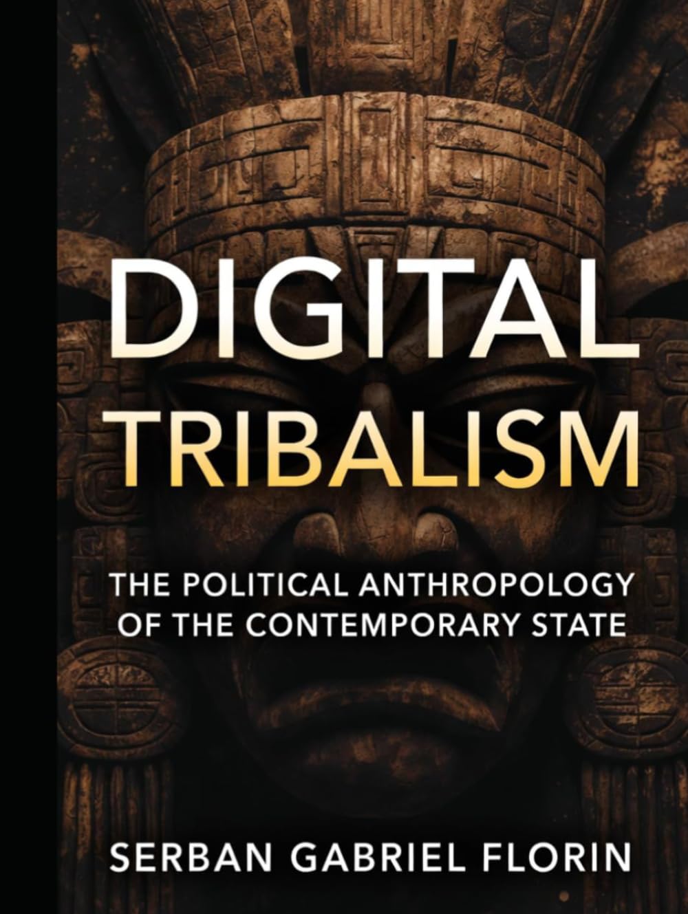 Digital Tribalism The Political Anthropology of the Contemporary State