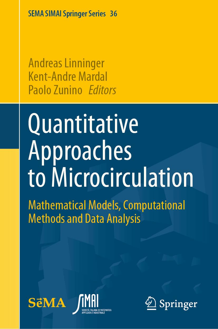 Quantitative Approaches to Microcirculation: Mathematical Models, Computational Methods and Data Analysis (SEMA SIMAI Springer Series, 36, Band 36)