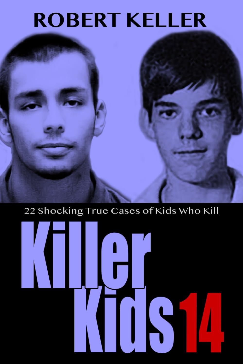 Killer Kids Volume 14: 22 Shocking True Crime Cases of Kids Who Kill