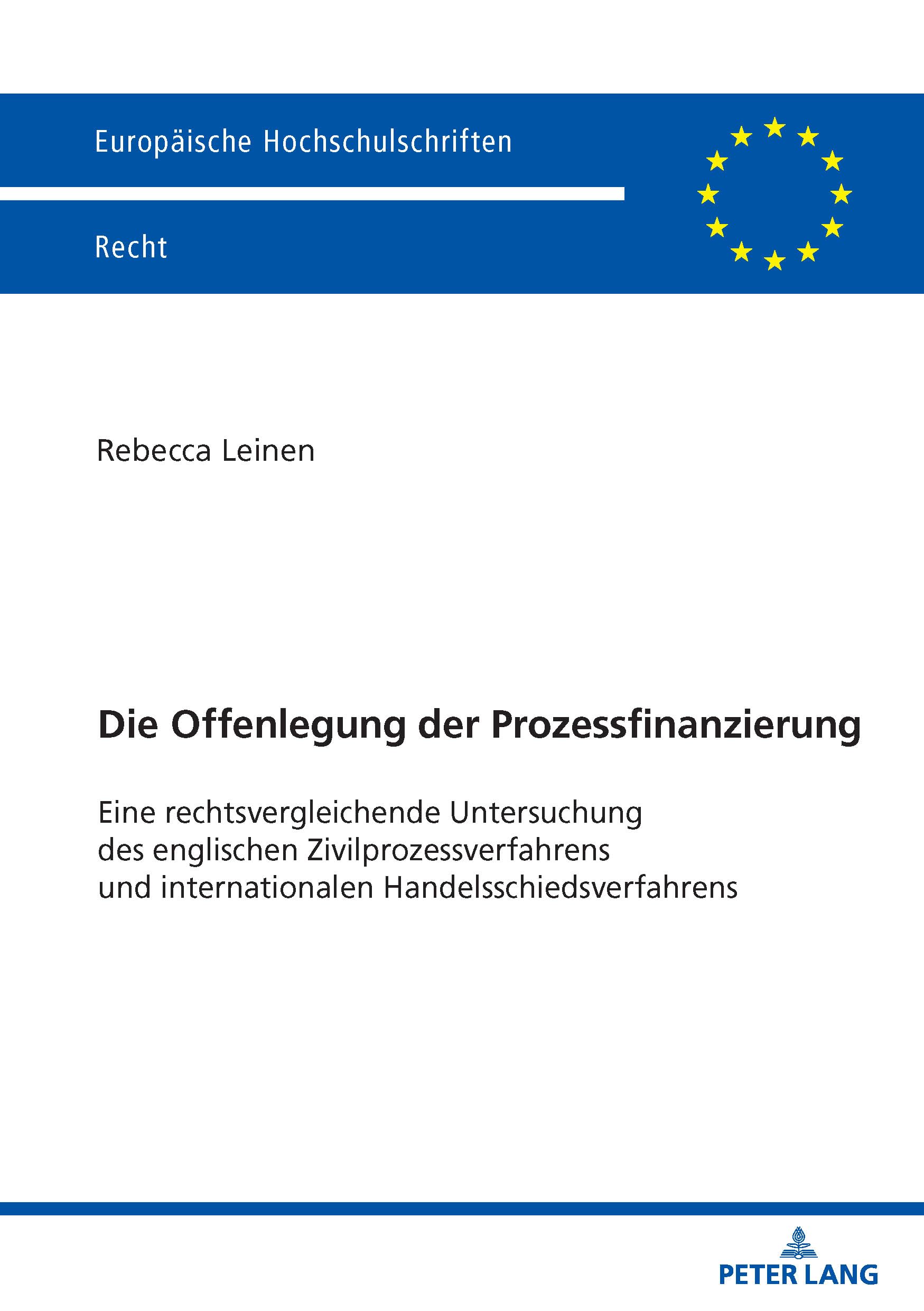 Die Offenlegung der Prozessfinanzierung: Eine rechtsvergleichende Untersuchung des englischen Zivilprozessverfahrens und internationalen ... Hochschulschriften Recht, Band 6847)
