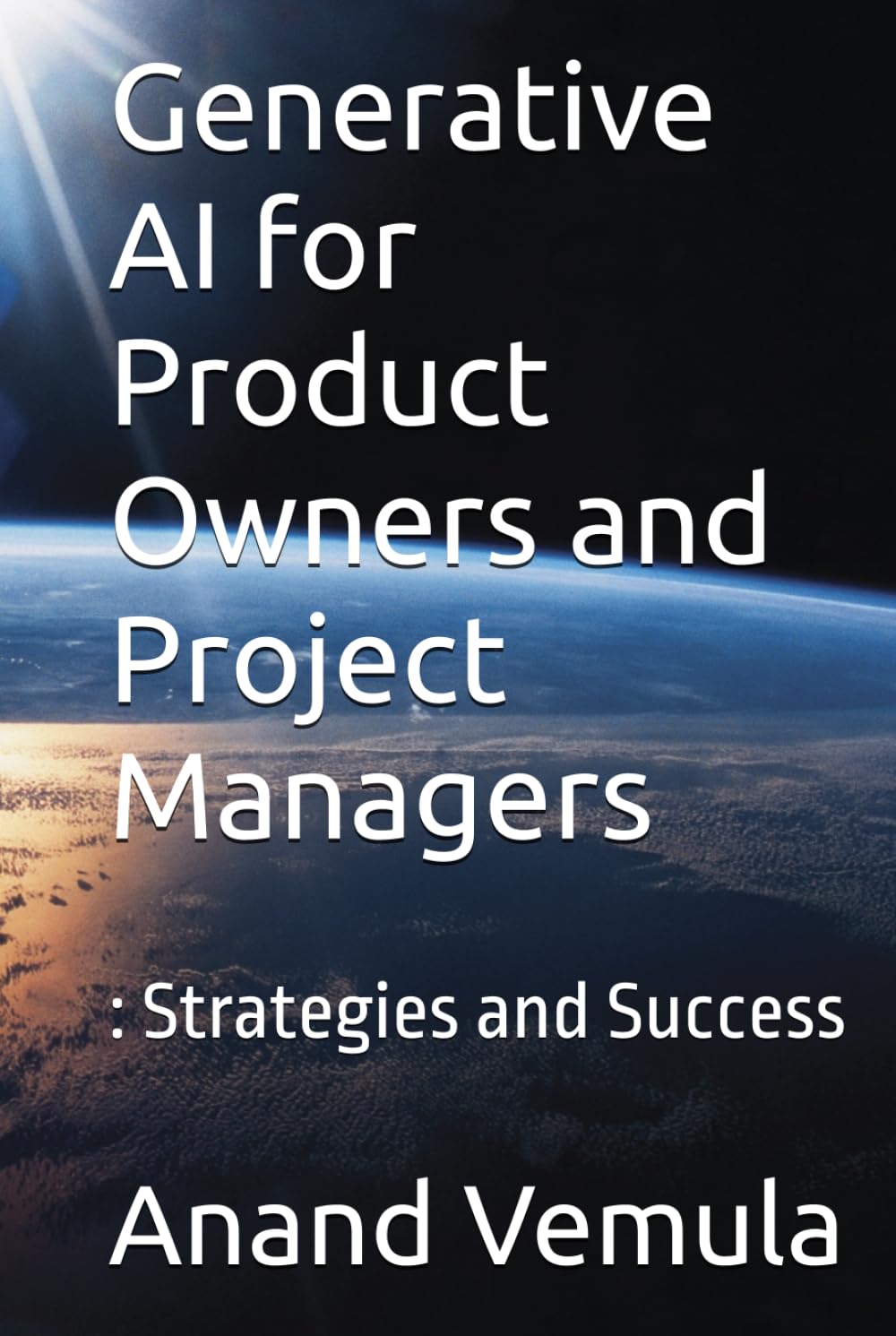 Generative AI for Product Owners and Project Managers: : Strategies and Success