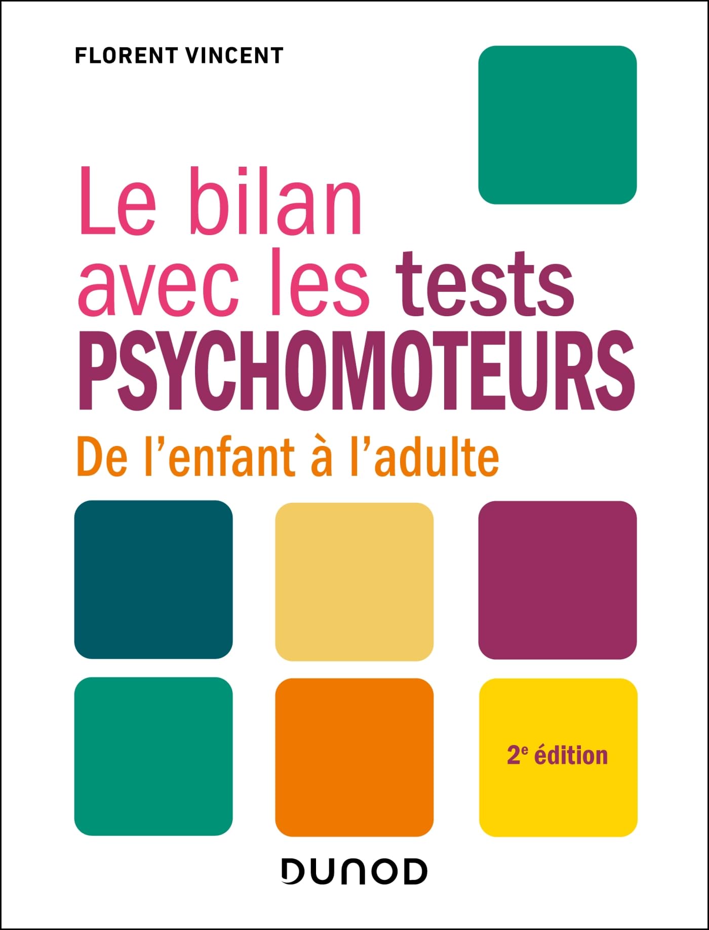 Le bilan avec les tests psychomoteurs - 2e éd.: De l'enfant à l'adulte