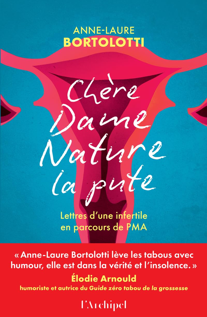 Chère Dame Nature la Pute: Lettre d'une infertile en parcours de PMA