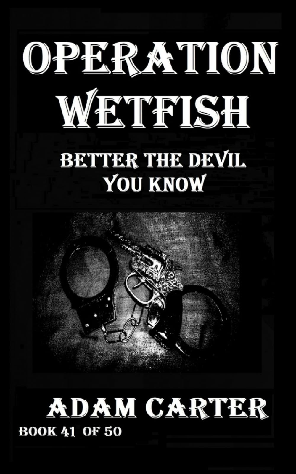 Operation WetFish Book 41: Better the Devil You Know