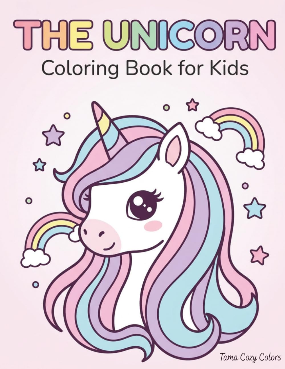 Unicorn Coloring Book for Kids Ages 6–10: Cute Unicorns, Princesses, Castles, Rainbows & Magical Adventures