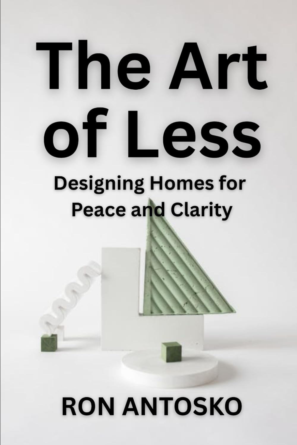 The Art of Less: Designing Homes for Peace and Clarity