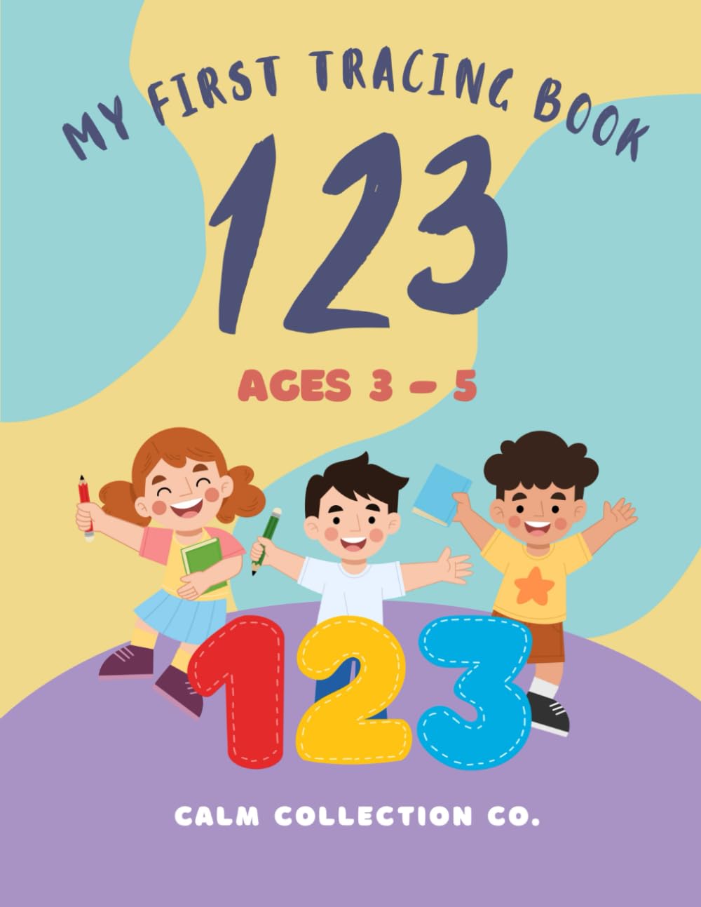 My First 123 Tracing Book: Ages 3–5: Learn to Trace Numbers 1–10 | Fun Number Writing, Counting & Early Math Skills for Preschoolers (Calm Collection: ABC Learning Series)