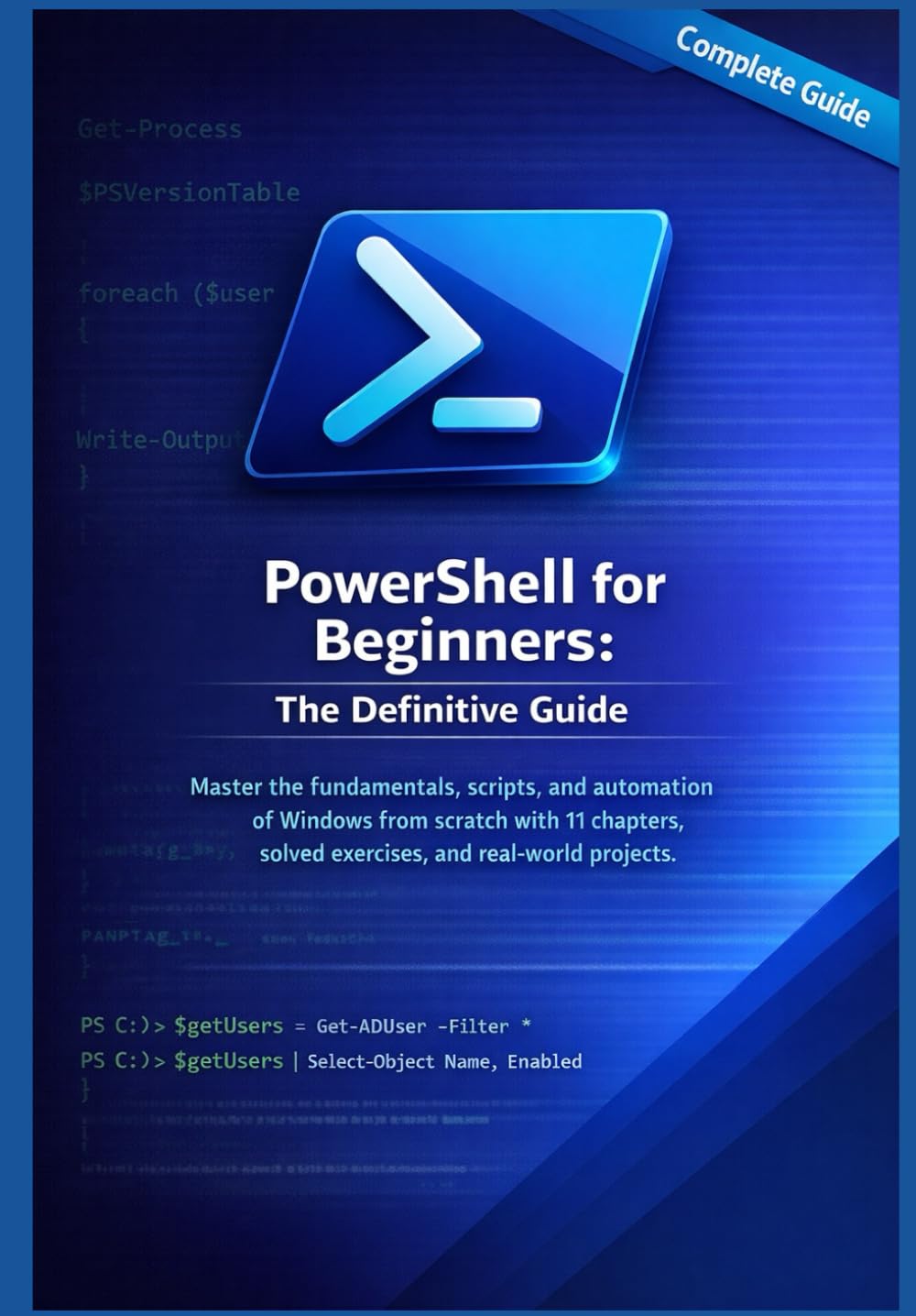 Powershell for Beginners: The Definitive Guide: Master the fundamentals, scripts, and automation of Windows from scratch with 11 chapters, solved ... real-world projects. (PowerShell Pro Series)