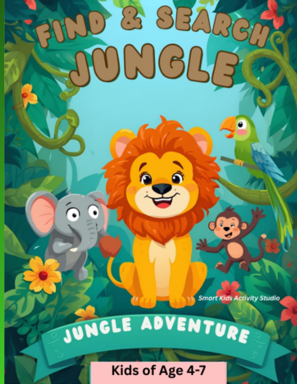 Jungle Find & Search Activity Book: Fun Seek-and-Find Adventures for Kids Ages 4–7 | Spot the Monkey, Parrot, Elephant & More!