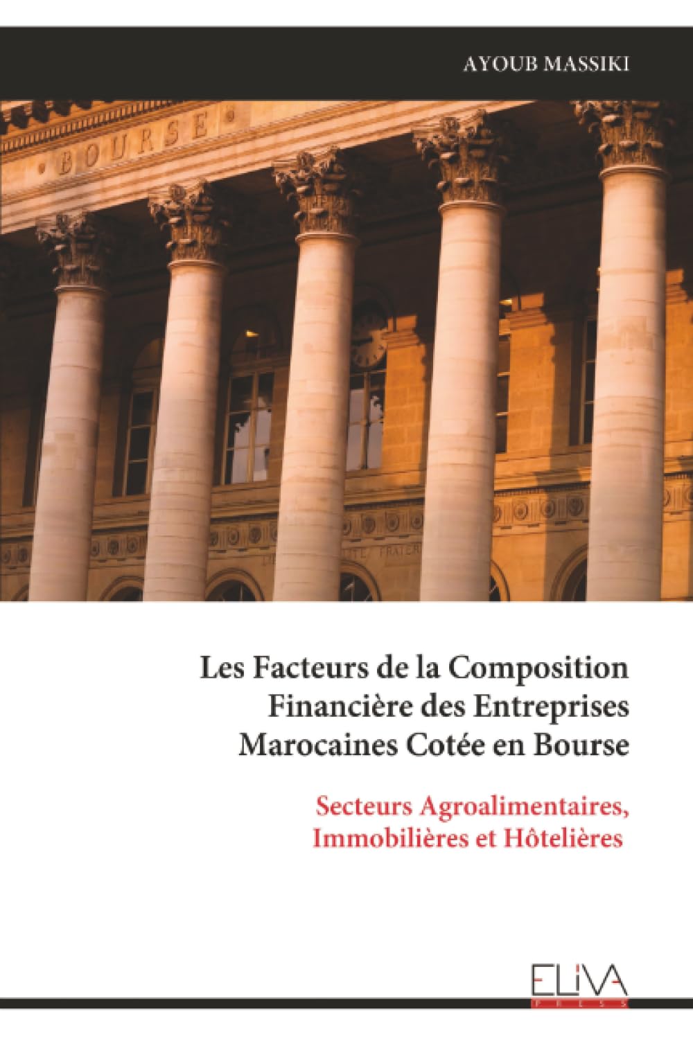 Les Facteurs de la Composition Financière des Entreprises Marocaines Cotée en Bourse: Secteurs Agroalimentaires, Immobilières et Hôtelières