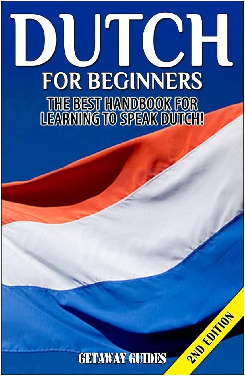 Dutch for Beginners: The Best Handbook for Learning to Speak Dutch! Paperback – April 3, 2015