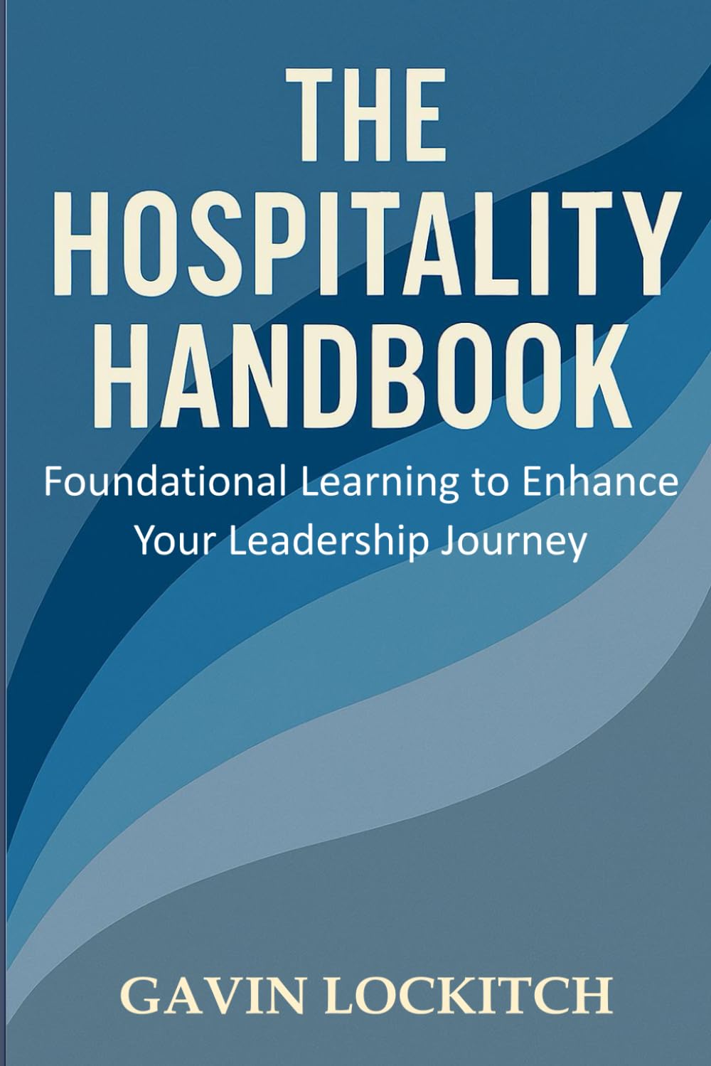 The Hospitality Handbook: Foundational Learning to Enhance Your Leadership Journey