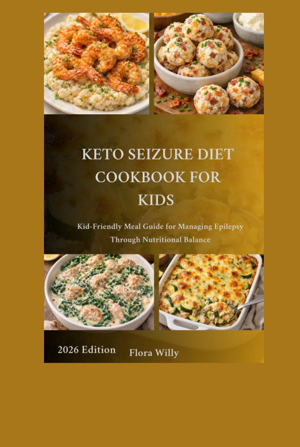 Keto Seizure Diet Cookbook For kids: Kid-Friendly Meal Guide for Managing Epilepsy Through Nutritional Balance