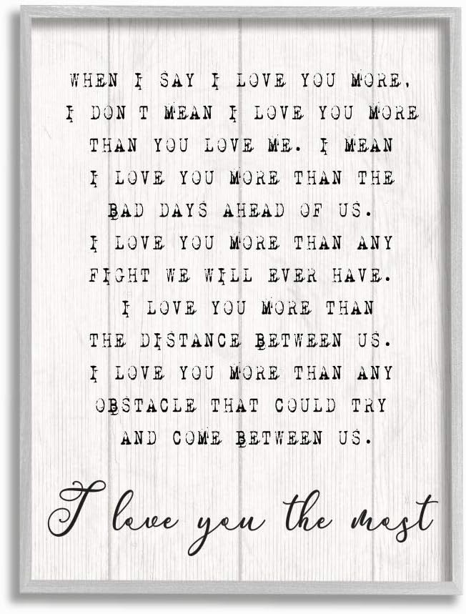Stupell Industries Inspirational I love You the Most Phrase Couple Relationship, Designed by Daphne Polselli Wall Art, 11 x 14, Grey Framed