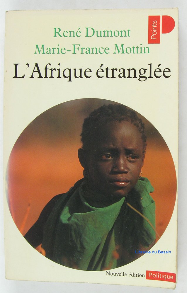Afrique étranglée Dumont, René; Mottin, Marie-France and Mottin,Marie-France