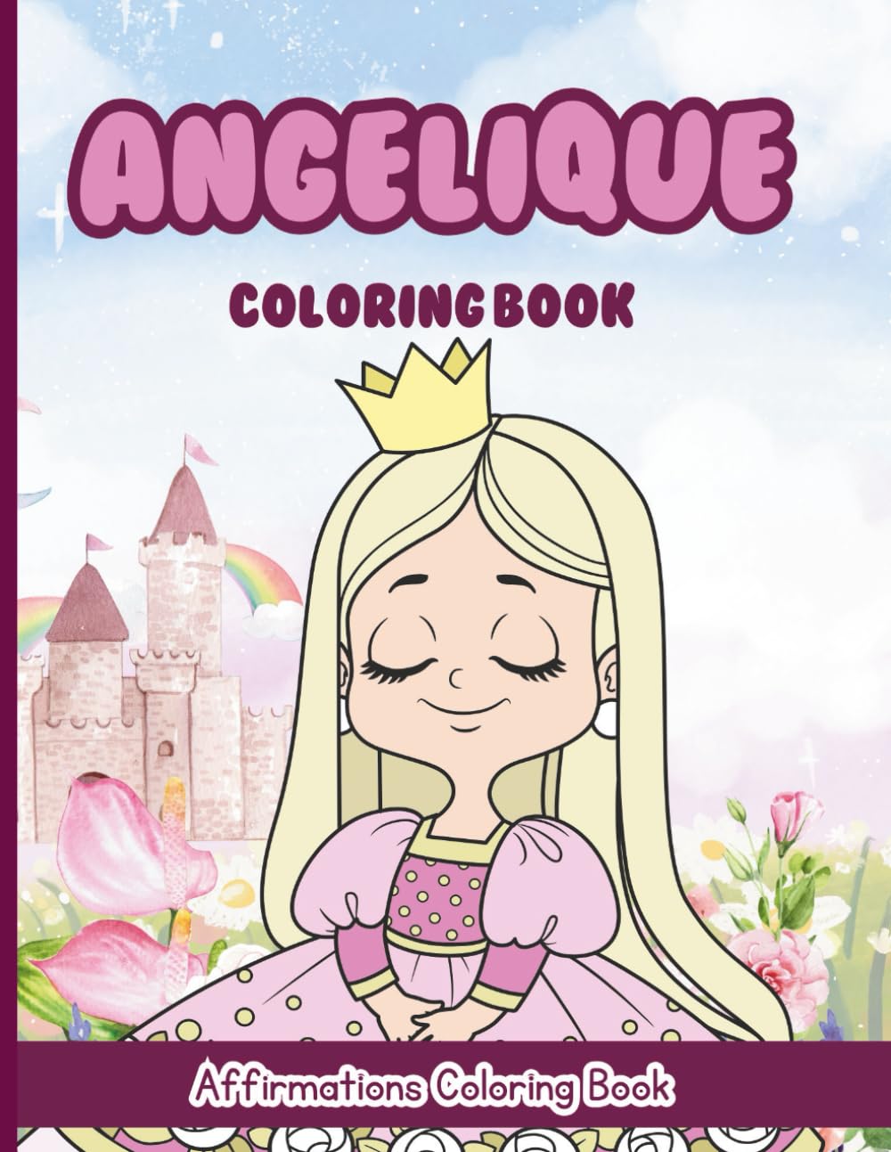 Angelique Coloring Book: Affirmations Coloring Book, A Creative Journey of Positive Empowerments