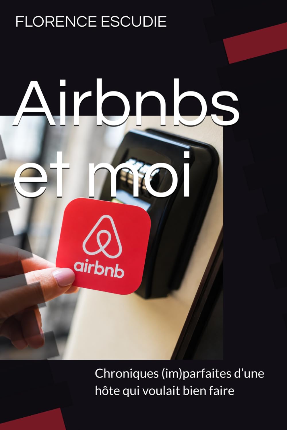 Airbnbs et moi: Chroniques (im)parfaites d’une hôte qui voulait bien faire