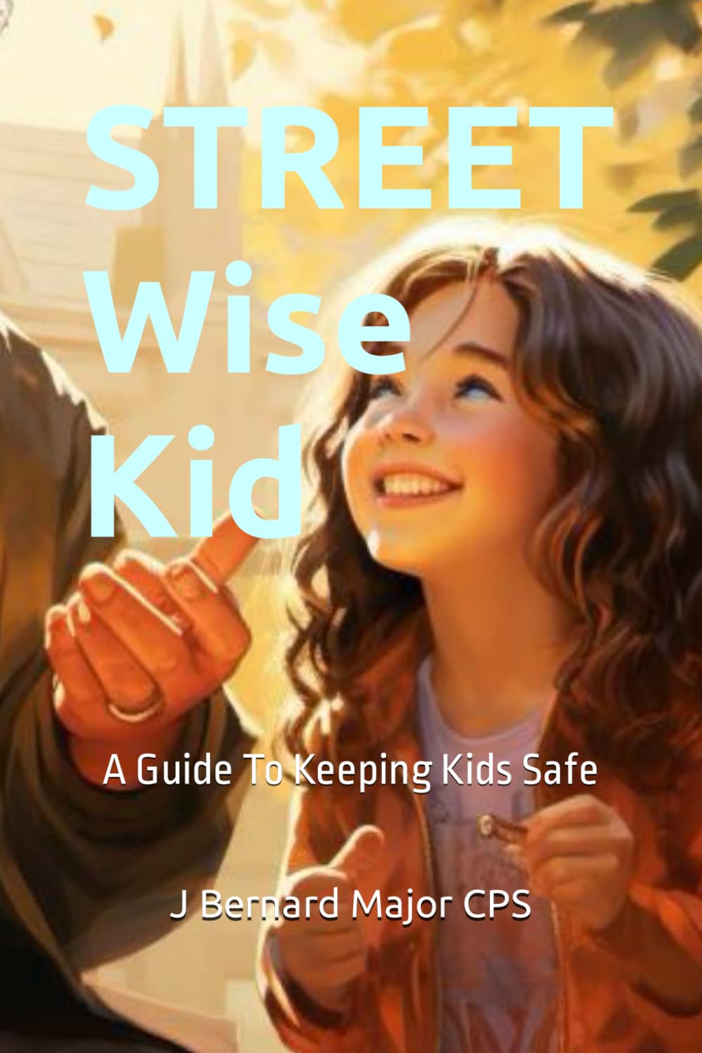 STREET Wise Kid: A Guide To Keeping Kids Safe