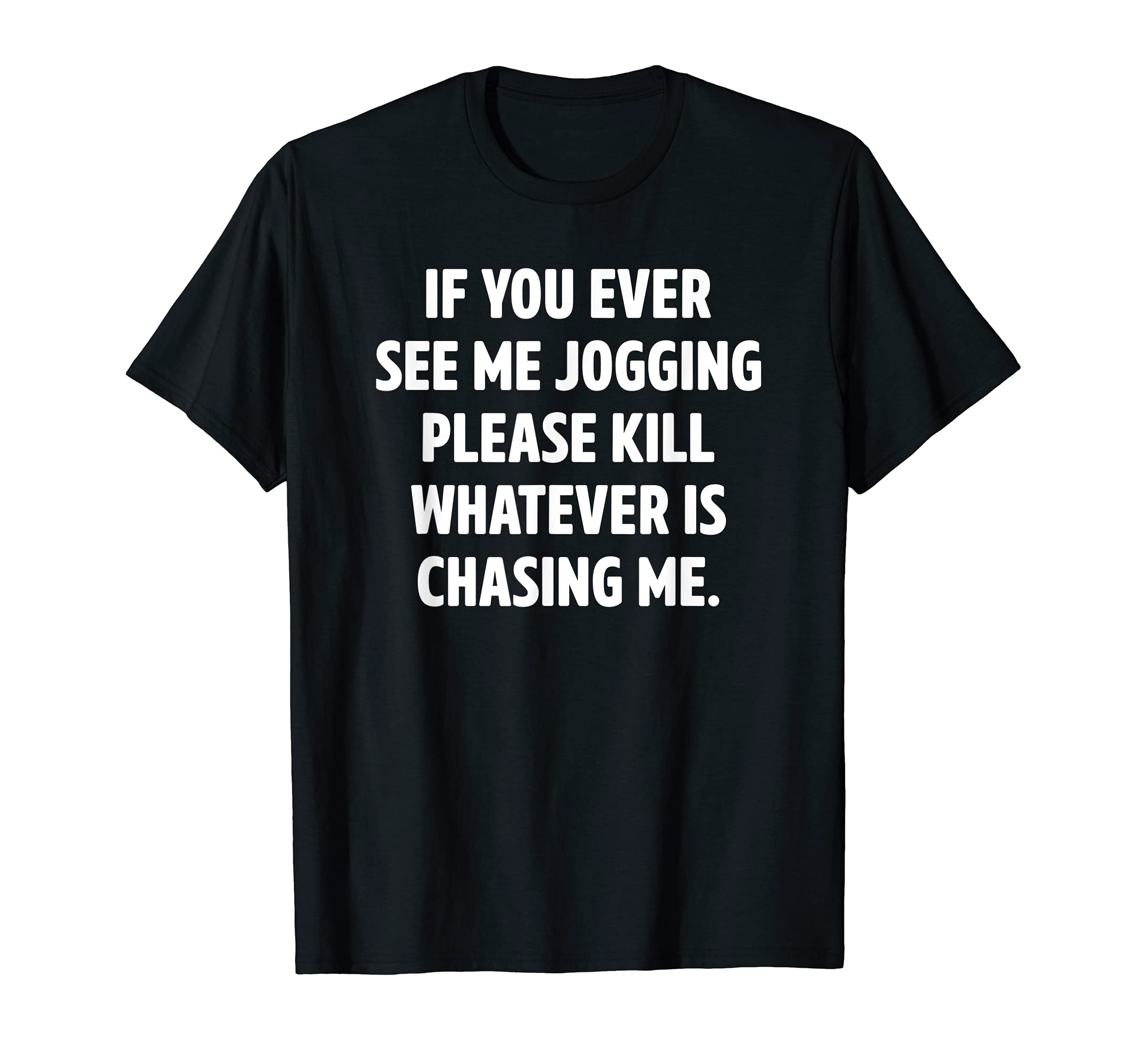 Funny Gifts Quotes And StatementsIf You Ever See My Jogging Funny Statements For Men Women T-Shirt