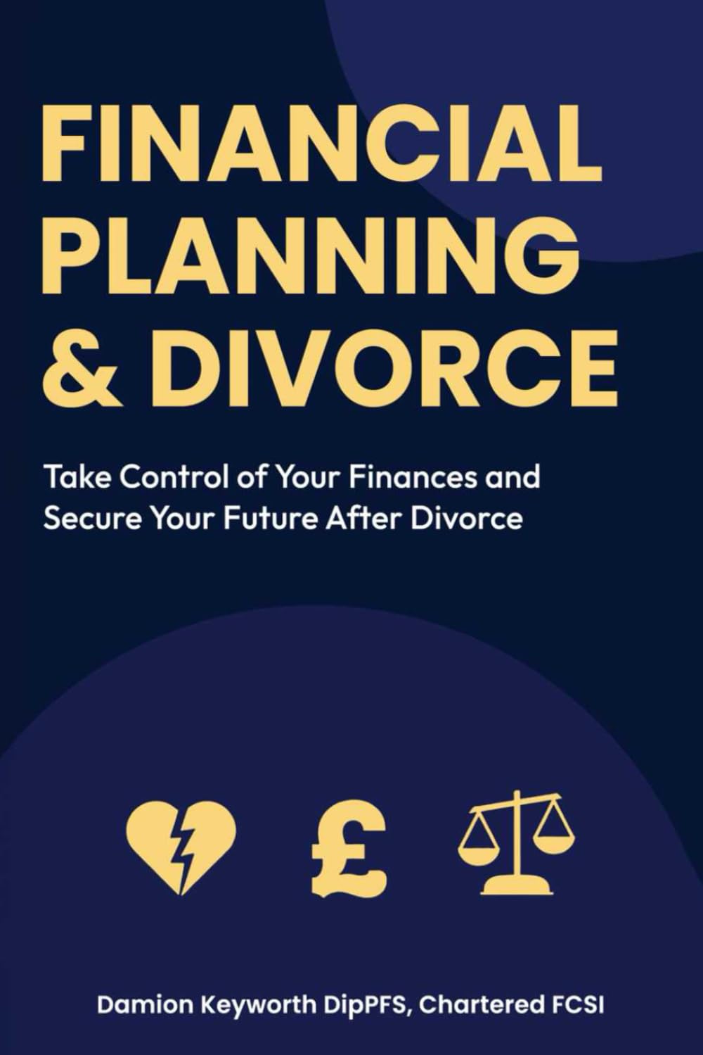 Financial Planning & Divorce: Take Control of Your Finances and Secure Your Future After Divorce