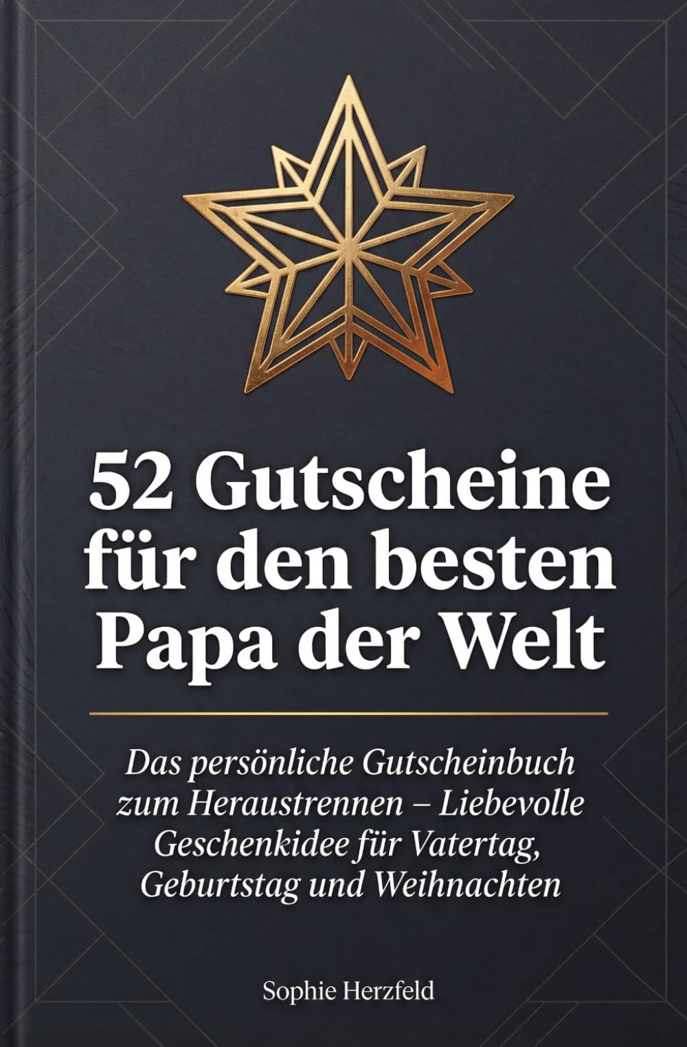 52 Gutscheine für den besten Papa der Welt - Das persönliche Gutscheinbuch zum Heraustrennen: Liebevolle Geschenkidee für Vatertag, Geburtstag und Weihnachten