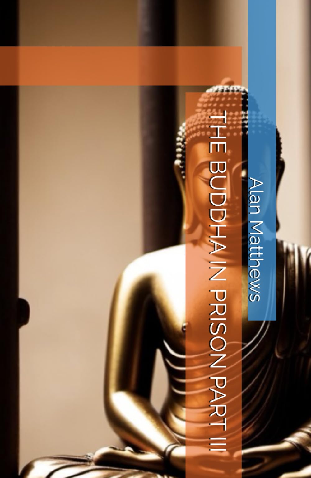 THE BUDDHA IN PRISON PART III