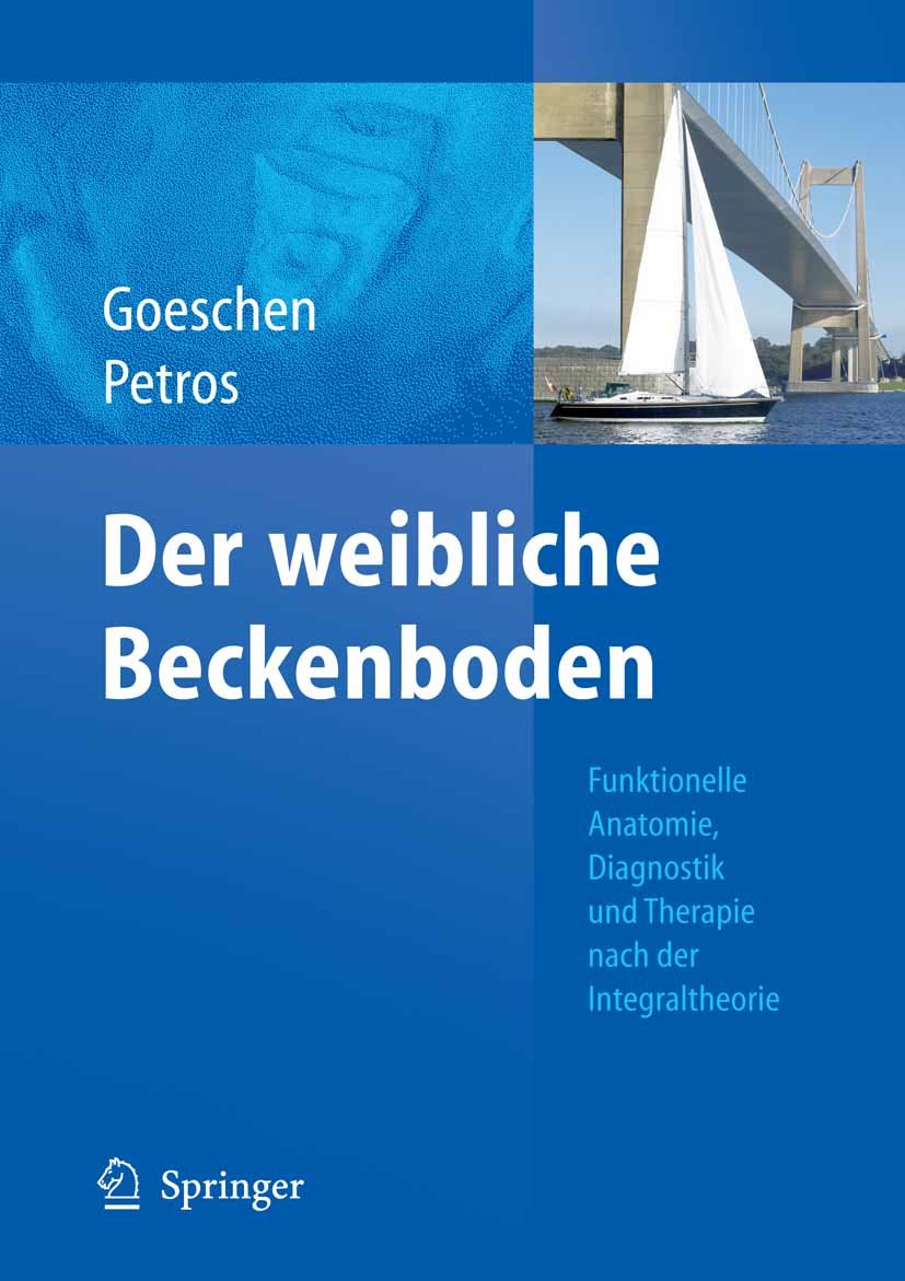 Der weibliche Beckenboden: Funktionelle Anatomie, Diagnostik und Therapie nach der Integraltheorie
