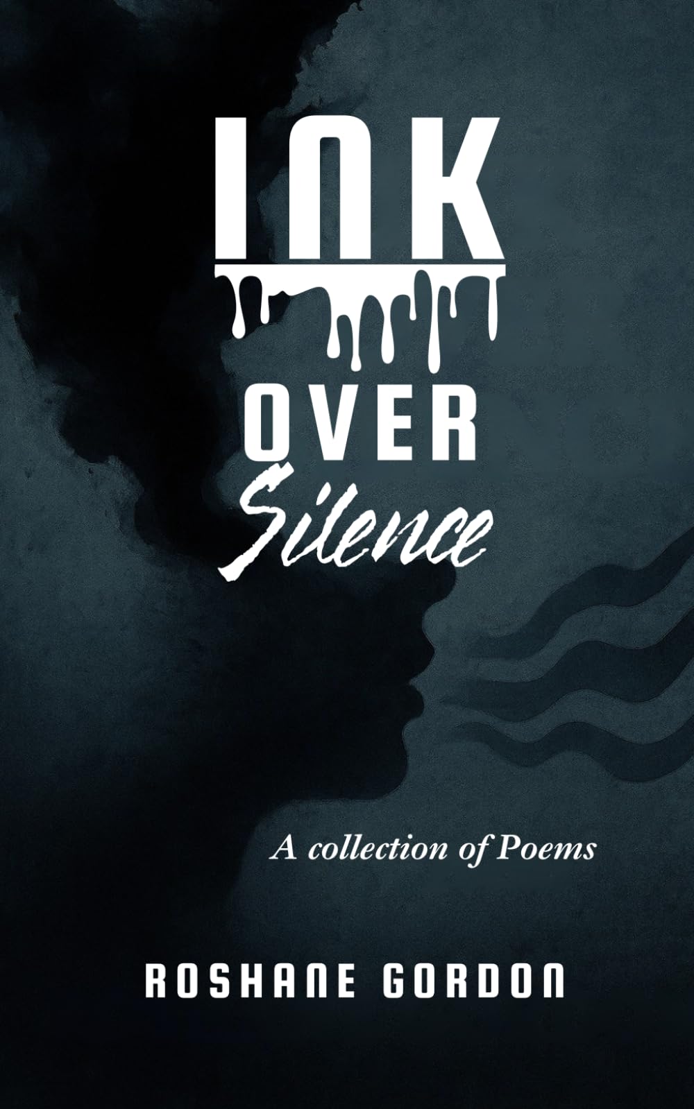 Ink Over Silence: A Collection of Poetry