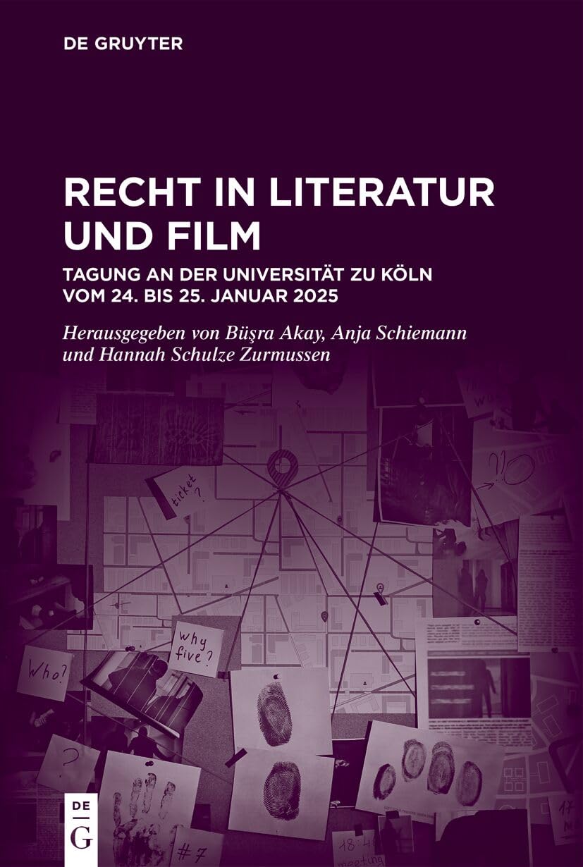 Recht in Literatur Und Film: Tagung an Der Universität Zu Köln Vom 24. Bis 25. Januar 2025: 63