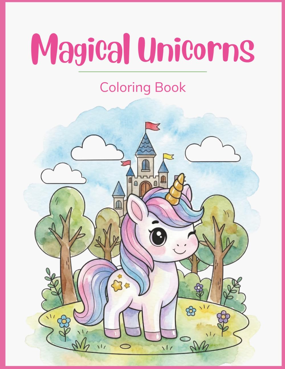 Magical Unicorns: Cute and Fun Coloring Book for Kids (Ages 4-8): Step into a world of magic and fun with our unicorns and princesses! (Fantastic Adventures Coloring Series)