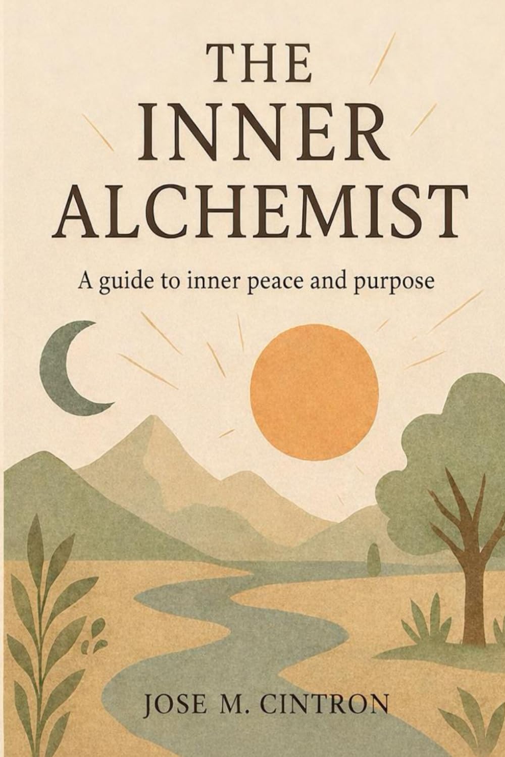 THE INNER ALCHEMIST: A Guide to Inner Peace and Purpose