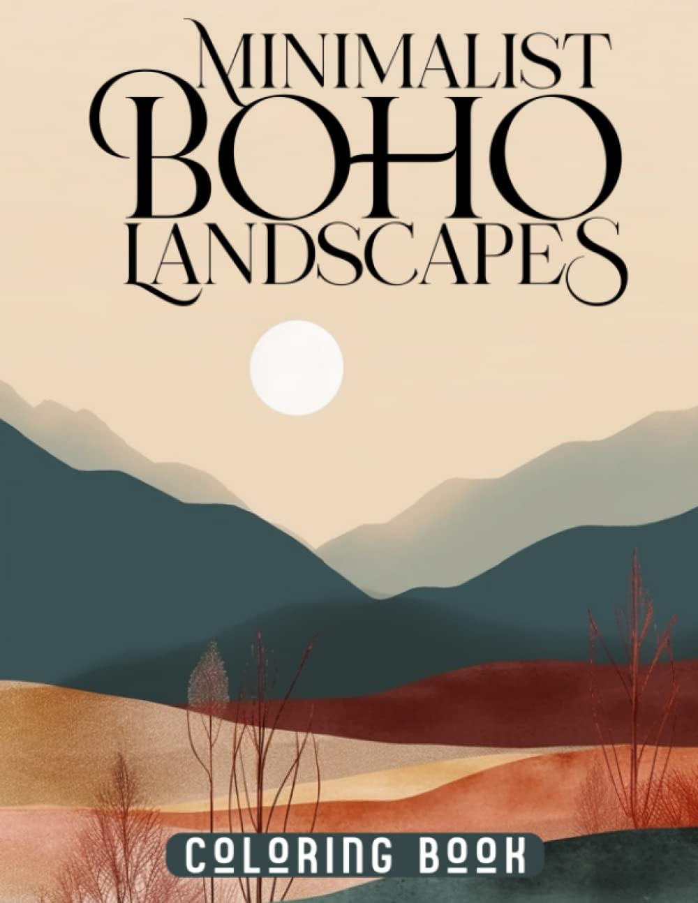 Minimalist Boho Landscapes Coloring Book: Simplified Serenity Coloring Pages Featuring Nature Scenes for Adults, Teens, Childs to Drawing | To Special Occasions | Birthday | Anxiety Relief