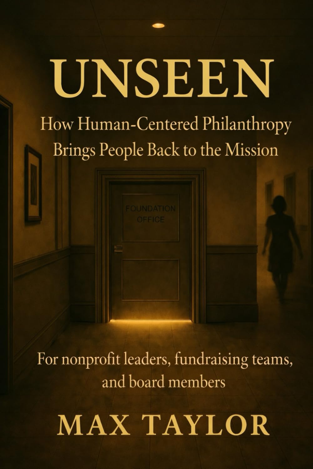 UNSEEN: How Human-Centered Philanthropy Brings People Back to the Mission
